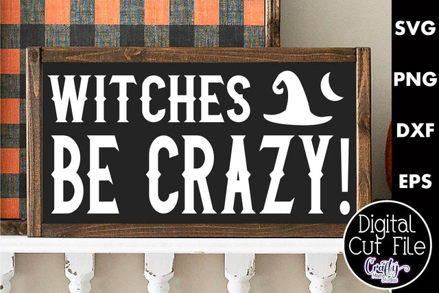 Adult Halloween Sign Funny Svg, Witches Be Crazy SVG Crafty Mama Studios 