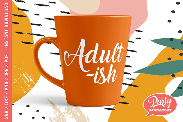 ADULT-ISH | funny quote SVG SVG Partypantaloons 