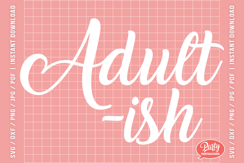 ADULT-ISH | funny quote SVG SVG Partypantaloons 