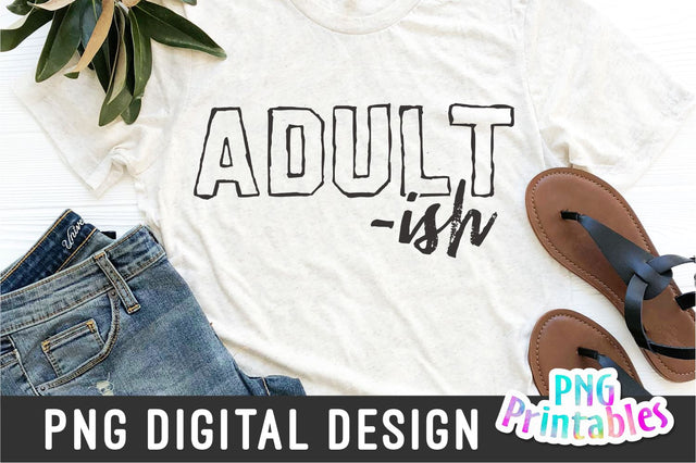 Adult Ish png - Funny png - Print File - Funny Sublimation Design - Sarcastic png - Digital Download Sublimation Svg Cuttables 