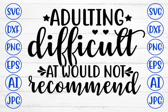 ADULTING DIFFICULT AT WOULD NOT RECOMMEND SVG Cut File SVG Syaman 