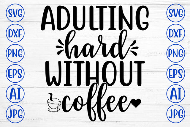 ADULTING HARD WITHOUT COFFEE SVG Cut File SVG Syaman 