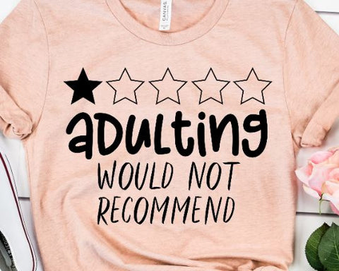 Adulting I Would Not Recommend SVG Files For Cricut - Funny Quotes Svg - Sarcastic SVG - Funny Mom Svg - Dxf - Eps - Png - Silhouette SVG She Shed Craft Store 