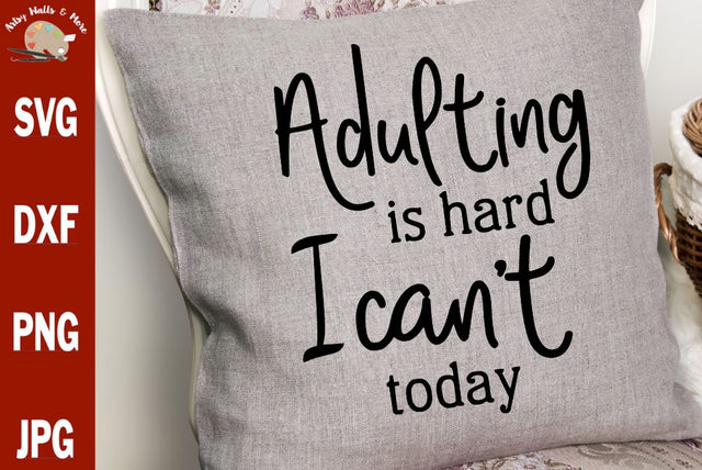 Adulting is hard I can’t today svg - funny adulting svg cut file SVG The Artsy Spot 