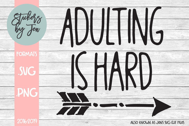 Adulting Is Hard SVG Cut File SVG Jens SVG Cut Files 