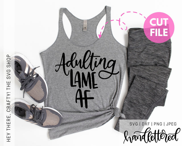 Adulting Lame AF | SVG, PNG, DXF, JPEG SVG Hey There, Crafty! 