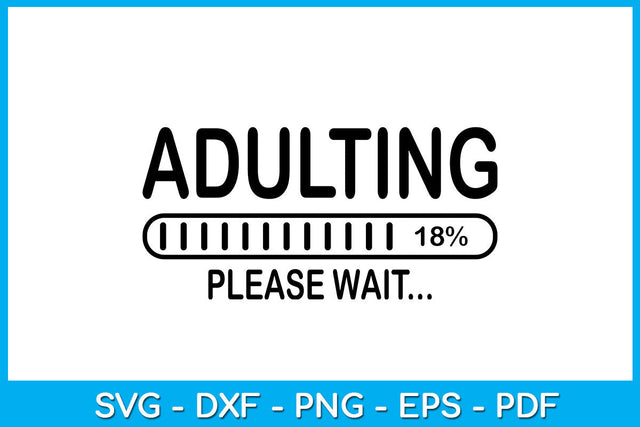 Adulting Please Wait 18th Birthday SVG PNG PDF Cut File SVG Creativedesigntee 