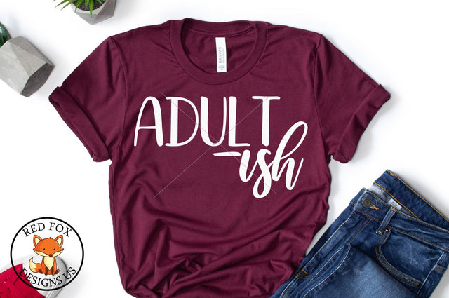 Adultish Funny Sarcastic SVG DXF PNG Cut File SVG RedFoxDesignsUS 