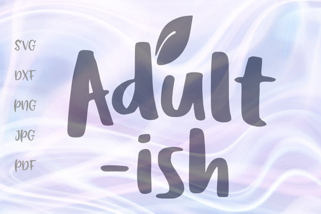 Adultish SVG, PNG, DXF, PDF, JPG SVG Digitals by Hanna 