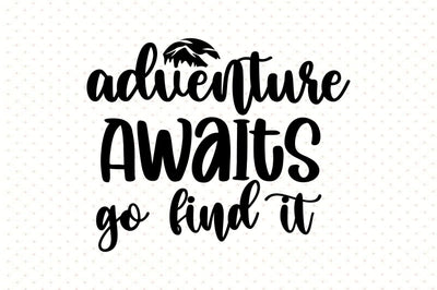 Adventure Awaits Go Find It SVG orpitasn 