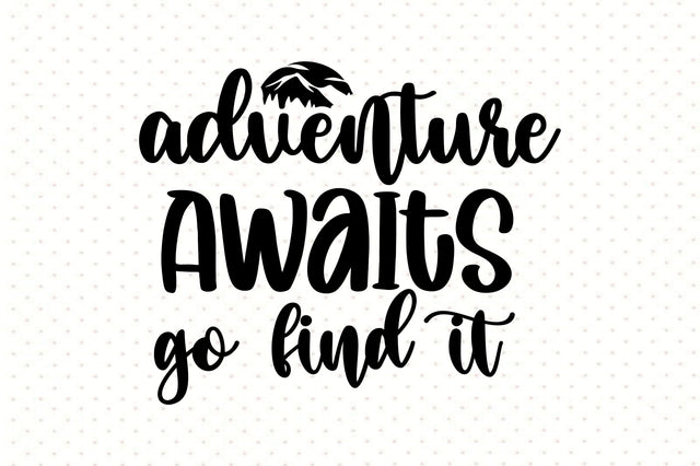 Adventure Awaits Go Find It SVG orpitasn 