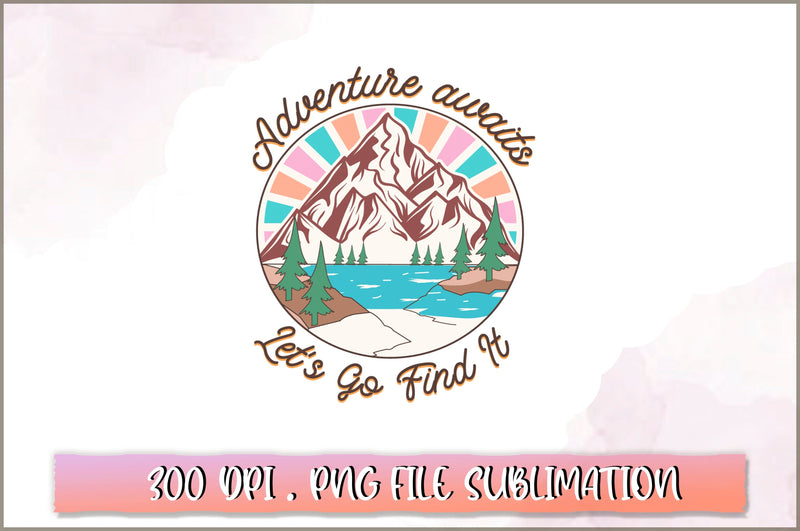 Adventure awaits lets go find it Sublimation SVG Shetara Begum 