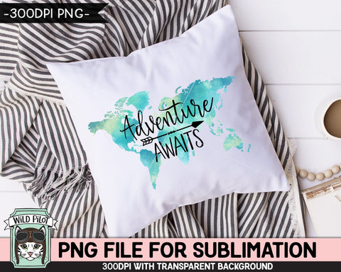Adventure Awaits SUBLIMATION design png, Adventure Awaits PNG sublimation file, World Map sublimation, Watercolor Map Illustrations, Travel PNG Sublimation Wild Pilot 