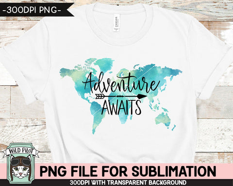 Adventure Awaits SUBLIMATION design png, Adventure Awaits PNG sublimation file, World Map sublimation, Watercolor Map Illustrations, Travel PNG Sublimation Wild Pilot 