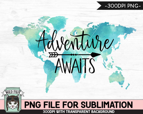 Adventure Awaits SUBLIMATION design png, Adventure Awaits PNG sublimation file, World Map sublimation, Watercolor Map Illustrations, Travel PNG Sublimation Wild Pilot 