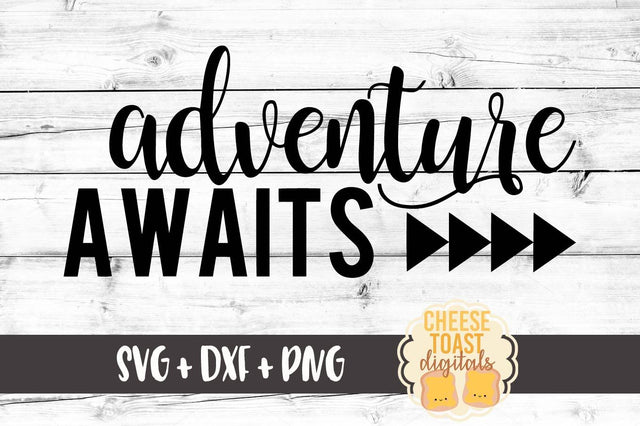 Adventure Awaits SVG Cheese Toast Digitals 