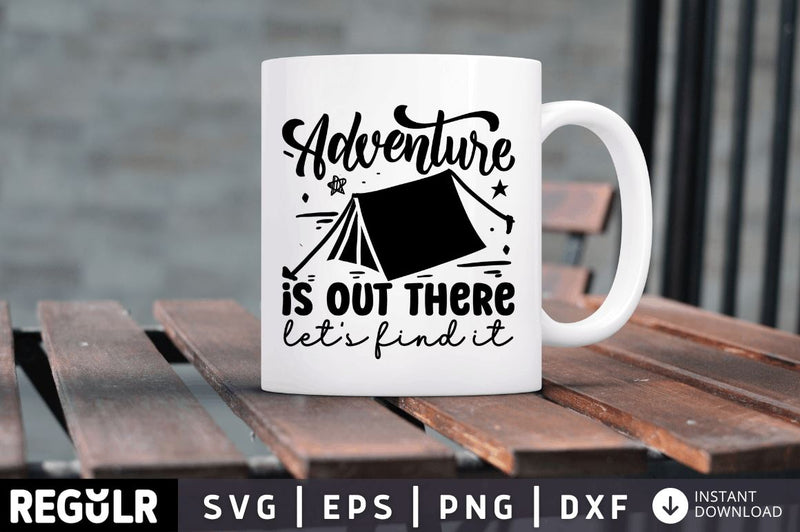 Adventure is out there let's find it SVG SVG Regulrcrative 