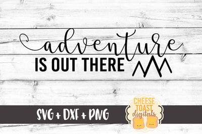 Adventure Is Out There SVG Cheese Toast Digitals 
