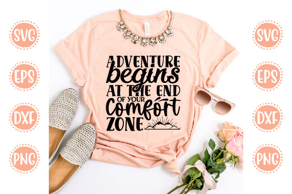 Adventure Svg Design Adventure begins at the end of your comfort zone SVG SH_Tee store 