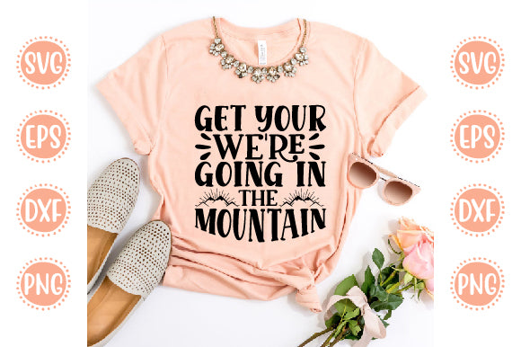 Adventure Svg Design Get Your boots we're going in the mountain SVG SH_Tee store 