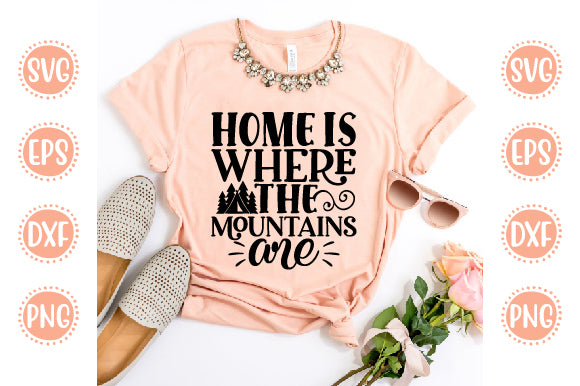 Adventure Svg Design Home is where the mountains are SVG SH_Tee store 