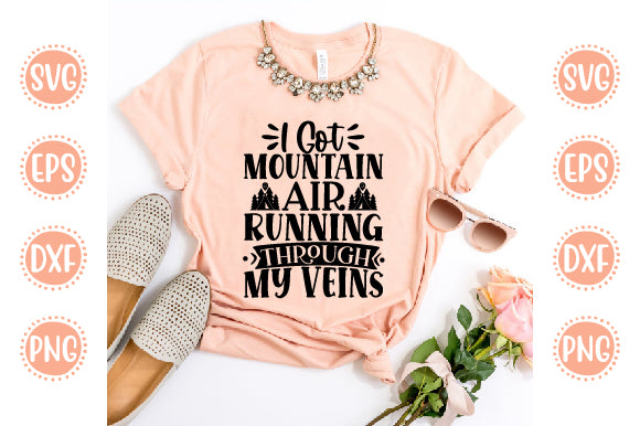 Adventure Svg Design I got mountain air running through my veins SVG SH_Tee store 