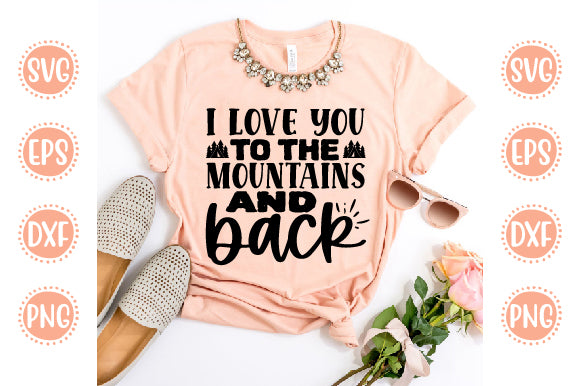 Adventure Svg Design I love you to the mountains and back SVG SH_Tee store 