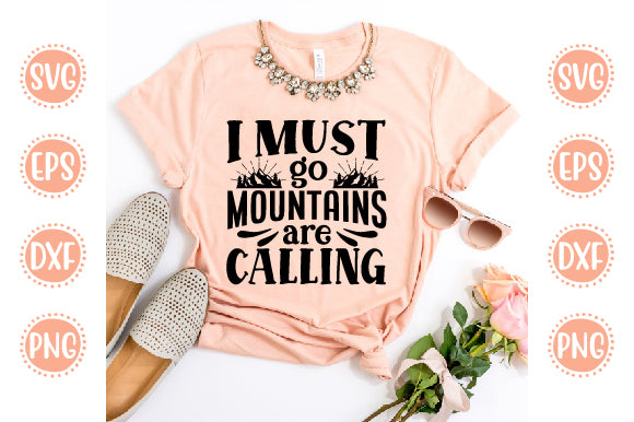 Adventure Svg Design i must go Mountains are calling SVG SH_Tee store 