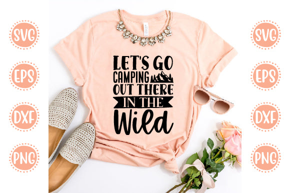 Adventure Svg Design Let's go camping out there in the wild SVG SH_Tee store 