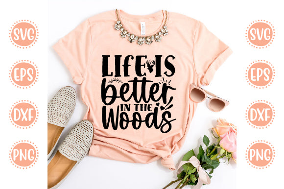 Adventure Svg Design Life is better in the woods SVG SH_Tee store 