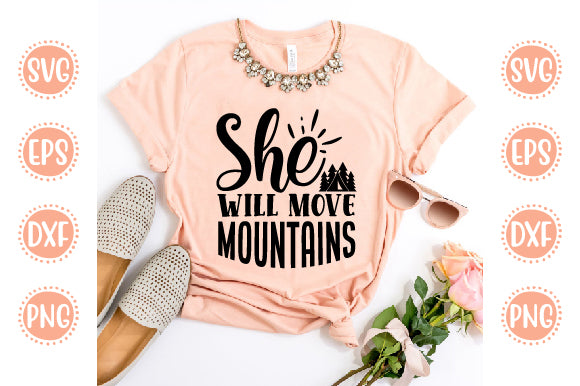 Adventure Svg Design She will move mountains SVG SH_Tee store 