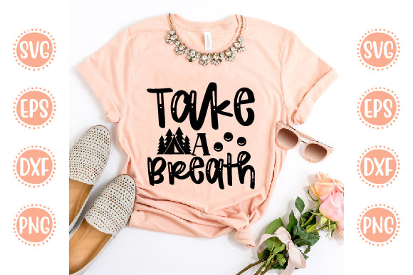 Adventure Svg Design Take a breath SVG SH_Tee store 
