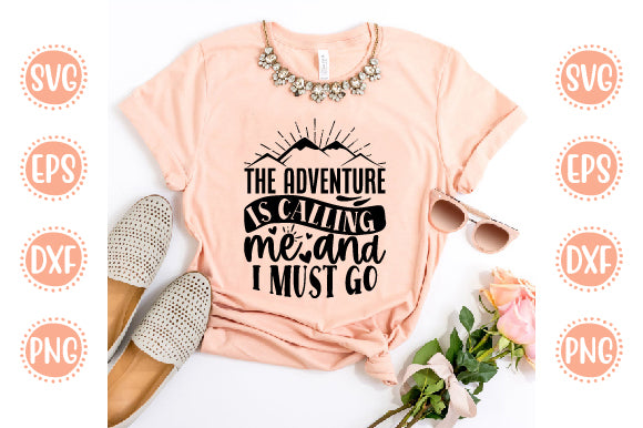 Adventure Svg Design The adventure is calling me and i must go SVG SH_Tee store 