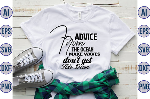Advice from the Ocean Make Waves Don't Get Tide Down svg SVG orpitasn 