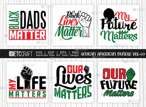 African American Bundle Vol-09 | Black Dads Matter Svg | Black Lives Matter Svg | My Future Matters Svg | Our Lives Matter Svg | African American Quote Design SVG ETC Craft 