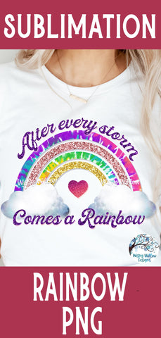 After Every Storm Comes A Rainbow Sublimation PNG Sublimation Wispy Willow Designs 