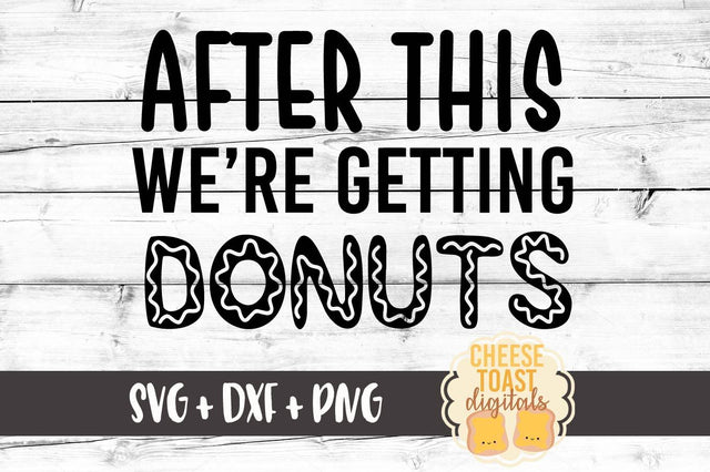 After This We're Getting Donuts SVG Cheese Toast Digitals 