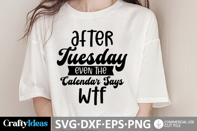 After Tuesday Even The Calendar Says WTF SVG SVG md faruk hossain 