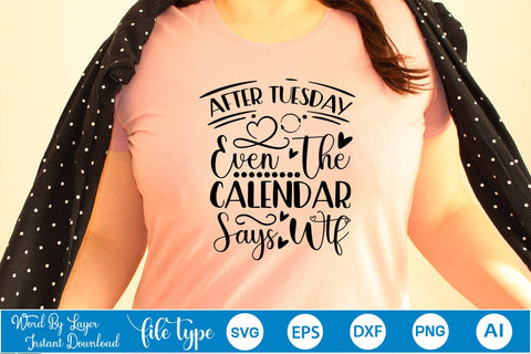 After Tuesday Even The Calendar Says Wtf SVG SVGs,Quotes and Sayings,Food & Drink,On Sale, Print & Cut SVG DesignPlante 503 