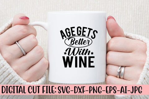 Age Gets Better with Wine SVG Cut File SVG Syaman 