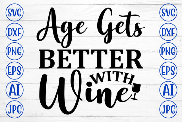 Age Gets Better with Wine SVG Cut File SVG Syaman 
