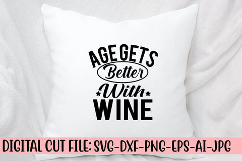 Age Gets Better with Wine SVG Cut File SVG Syaman 