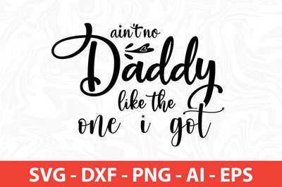 ai not no daddy like the one i got SVG SVG nirmal108roy 