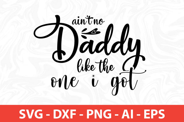 ai not no daddy like the one i got SVG SVG nirmal108roy 