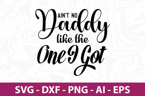 ai not no daddy like the one i got SVG SVG orpitasn 