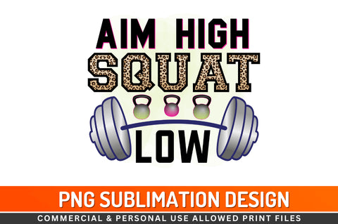 Aim high squat low Sublimation PNG Sublimation Regulrcrative 