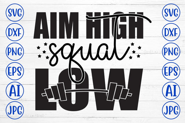 Aim High Squat Low SVG Cut File SVG Syaman 