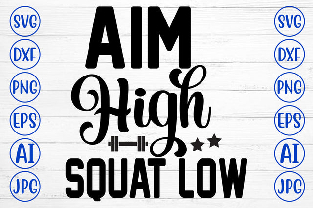 Aim High Squat Low SVG Cut File SVG Syaman 