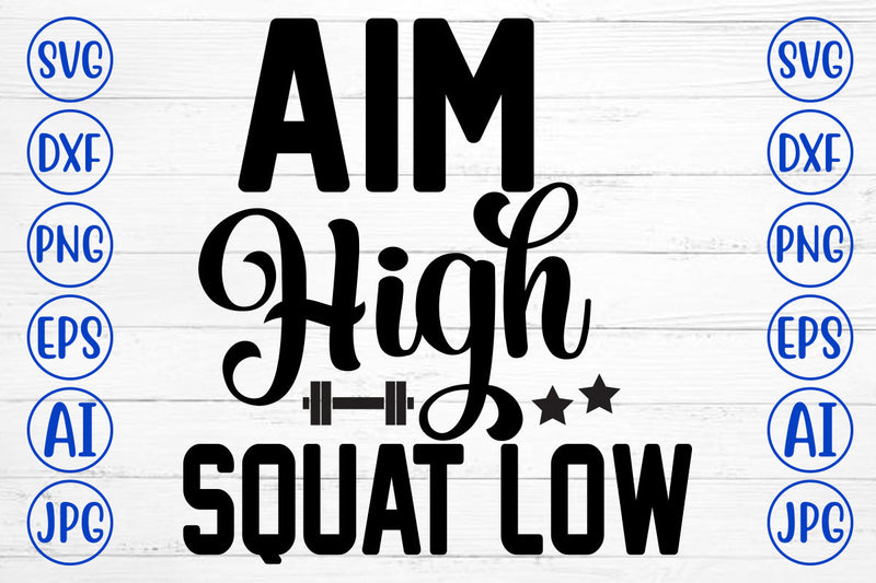 Aim High Squat Low SVG Cut File SVG Syaman 