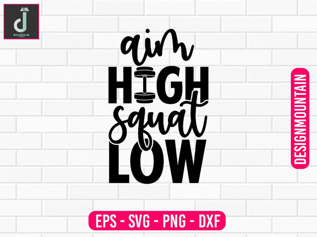 Aim high squat low Svg design SVG Alihossainbd 